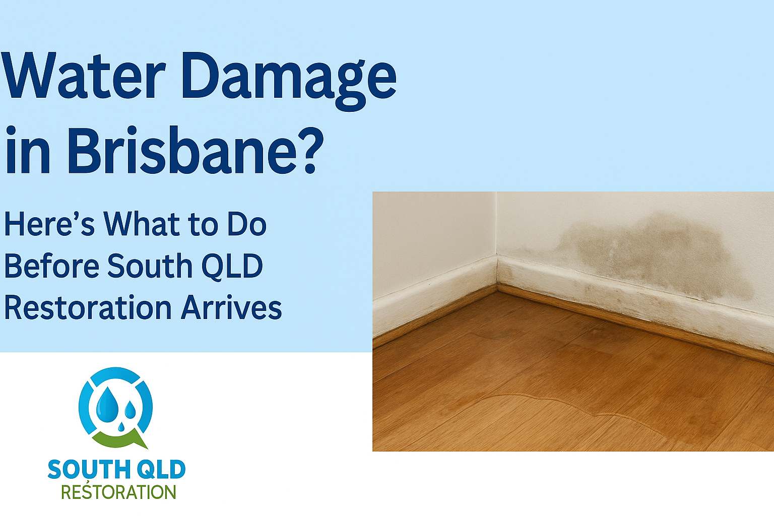 Water Damage in Brisbane? Here’s What to Do Before South QLD Restoration Arrives